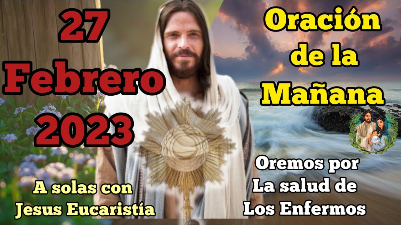 😇Oración de la mañana del dia 27 de febrero 2023 |Buenos dias mi Jesus ...