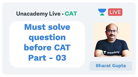 Must Solve Questions before CAT by Bharat Gupta - Part 03.