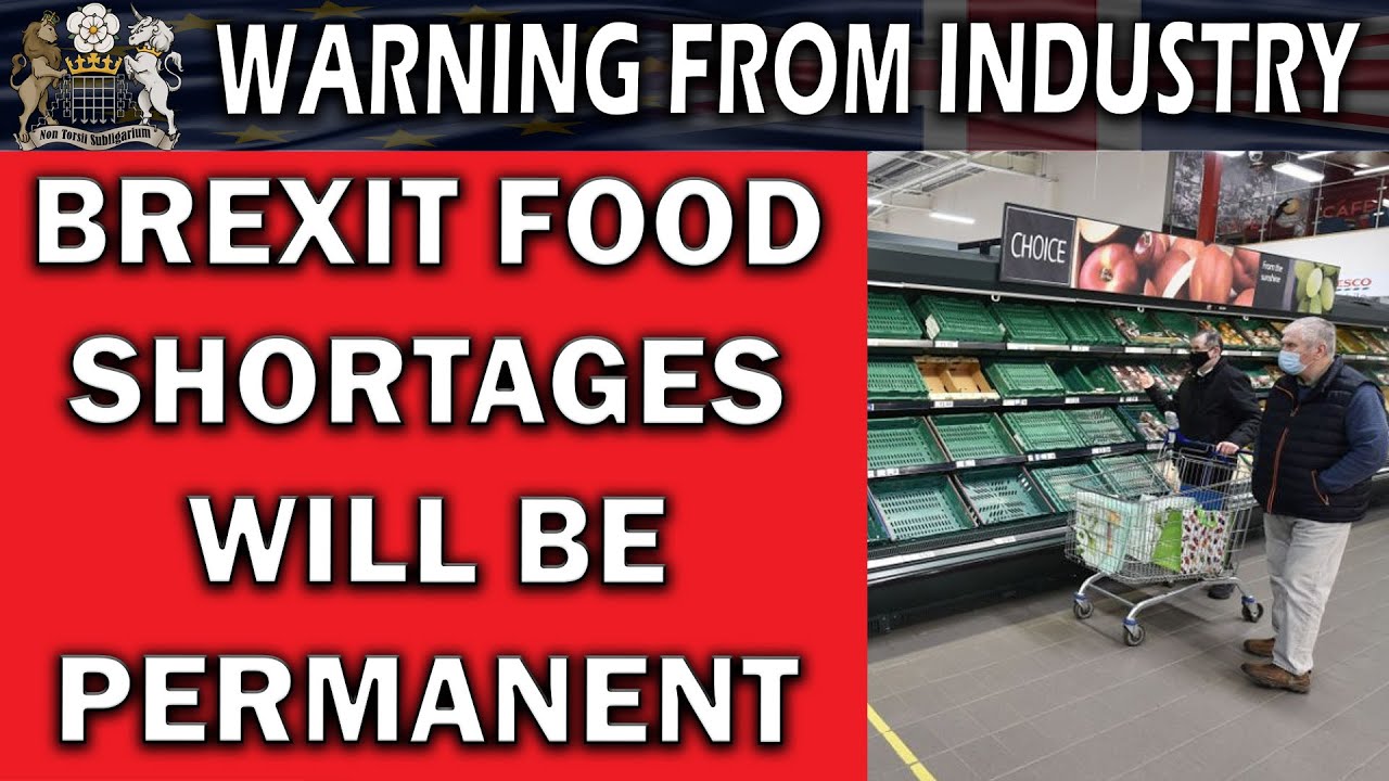 Brexit Food Shortages Will Get Worse and be Permanent YouTube