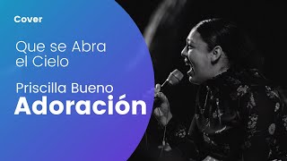 Miniatura del video "MÚSICA DE ADORACIÓN PARA ORAR | Priscilla Bueno | Que se Abra el cielo"