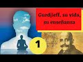 GURDJIEFF SU VIDA SU ENSEÑANZA PRIMERA PARTE