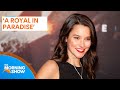 From Home And Away To Hollywood Rhiannon Fish In A Royal In Paradise The Morning Show
