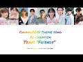 【CHUANG2021】&rdquo;Friends&ldquo; (Theme Song Re-creation)[Colors coded lyrics/Chi/Pin/Eng]