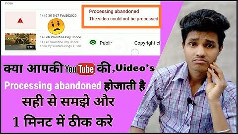 How To Fix Processing Abandoned The Video Could Not Be Processed Complete Solutions