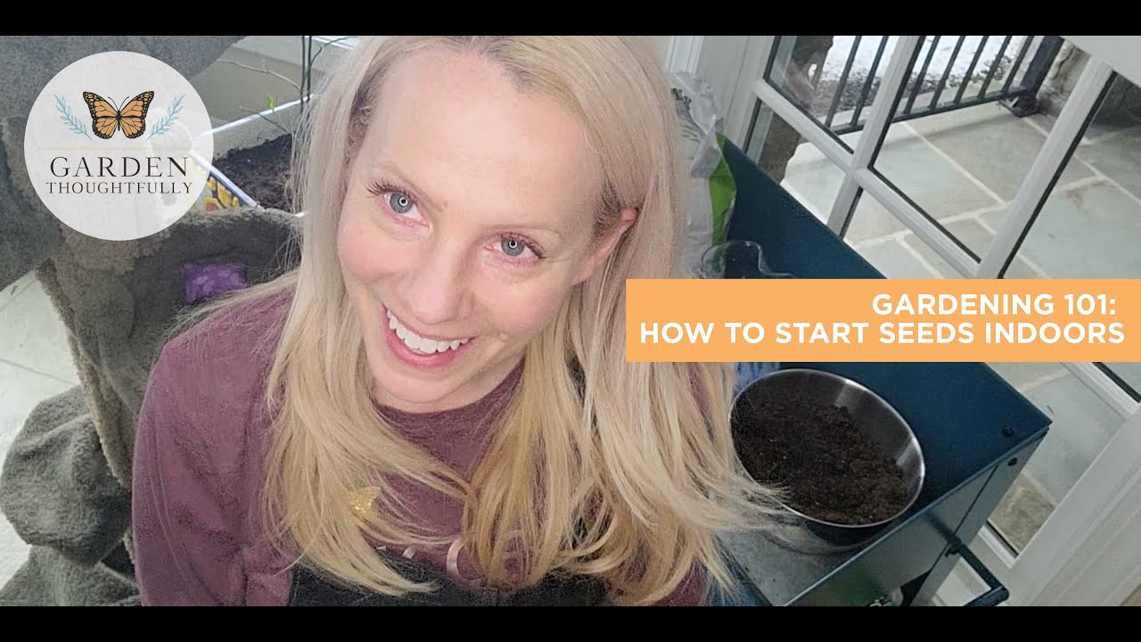 Gardening 101: How To Start Your Seeds Indoors - YouTube