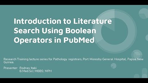 How to use boolean operators in PubMed. An introductory lecture for beginners in health research.