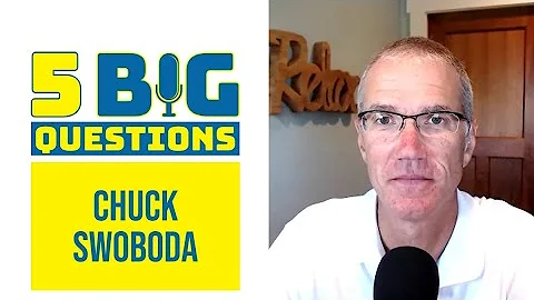 5 Big Questions:  Chuck Swoboda
