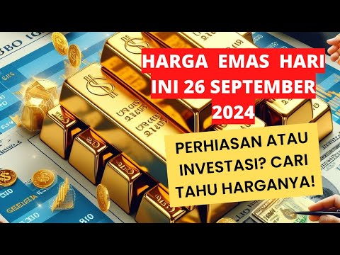 Harga Emas hari ini • 26 september 2024 | Harga emas perhiasan | antam hari ini • UBS • emas dunia