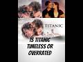 Would Titanic be a hit if it came out in 2025? #titanicfilm