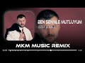 Azer Bülbül - Ben Seninle Mutluyum ( MKM Remix )