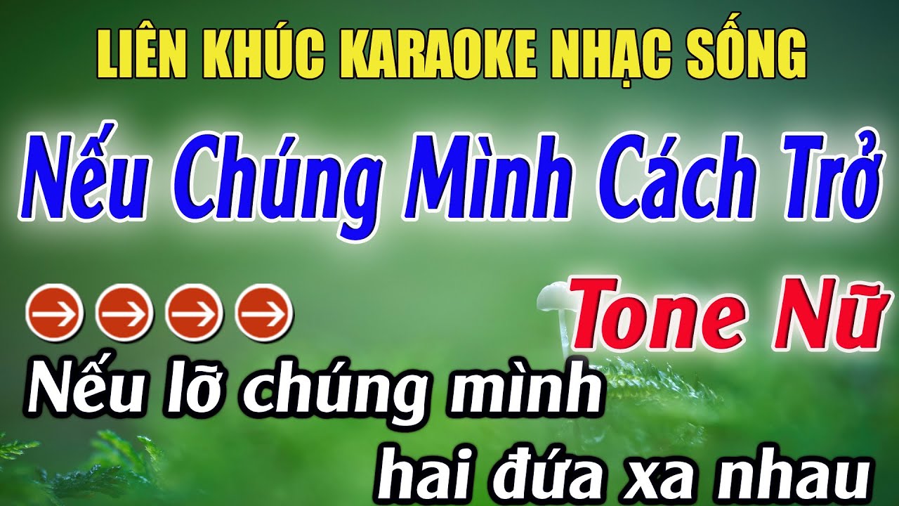 Liên Khúc Karaoke Nếu Chúng Mình Cách Trở Karaoke Tone Nữ Beat Hay Nhất 2026 Karaoke Mê Nhạc Sống