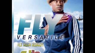 VERSATILE - FLY  | FLY HIGH RIDDIM | YAWDKORE MUSIC | APRIL 2015