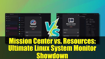 Mission Center vs. Resources: Ultimate Linux System Monitor Showdown