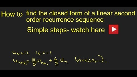 Linear Second order recurrence sequence Closed form Exam Style University Maths