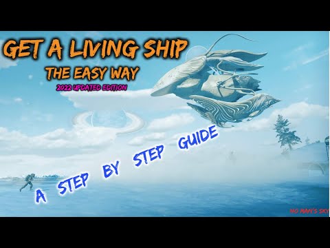 (2022) Get a living ships in No Man's Sky - A step by step guide