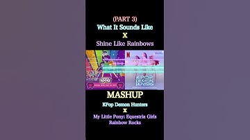 #MASHUP #shinelikerainbows #whatitsoundslike #kpopdemonhunters #mylittlepony #equestriagirls #mlp