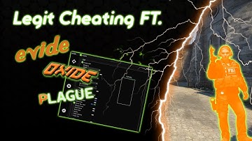Legit Cheating FT. Evide, Oxide and Plague V5