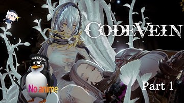Dark Souls but with Anime Characters - Code Vein 1st Playthough - Part 1