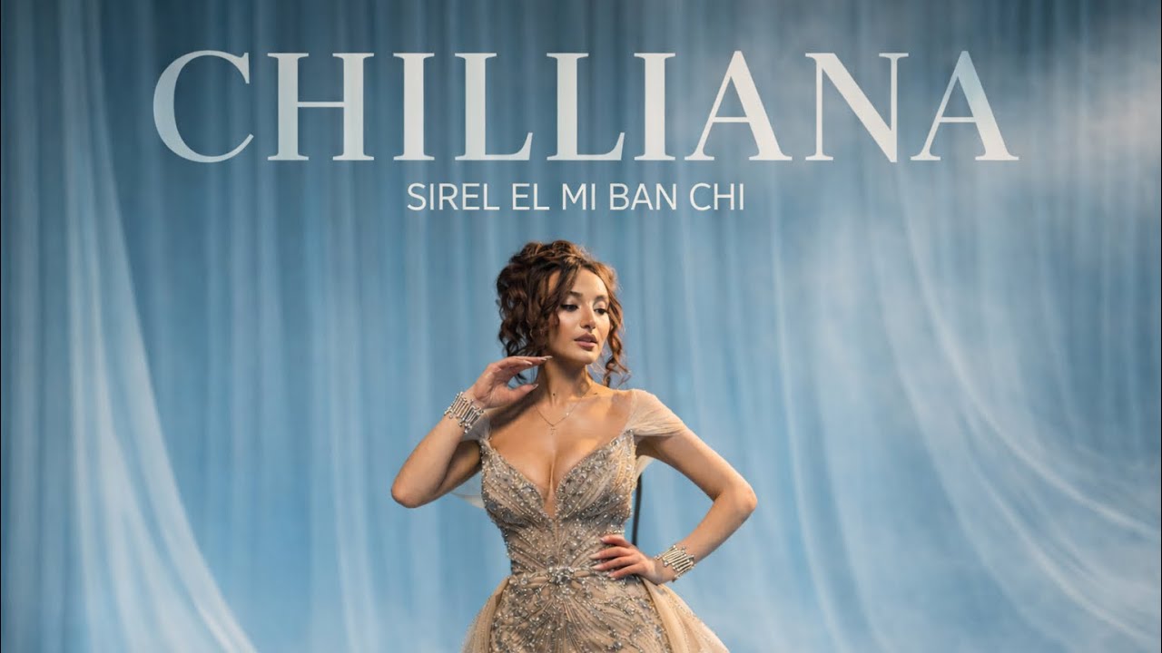 Chilliana – Sirel El Mi Ban Chi | 2026