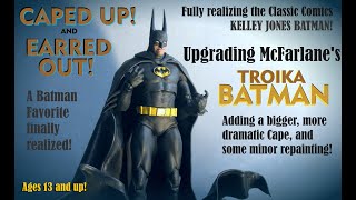 McFarlane's DC Multiverse Troika BATMAN figure upgrade & redo with a Big New custom Cape!