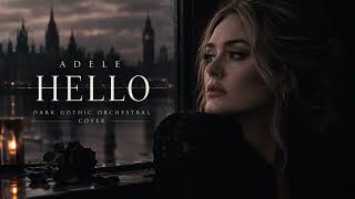 Adele – Hello | Dark Gothic Orchestral Cover | Emotional Cinematic Version 2026