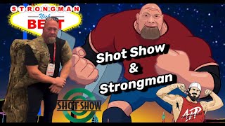 Shot Show & Strongman