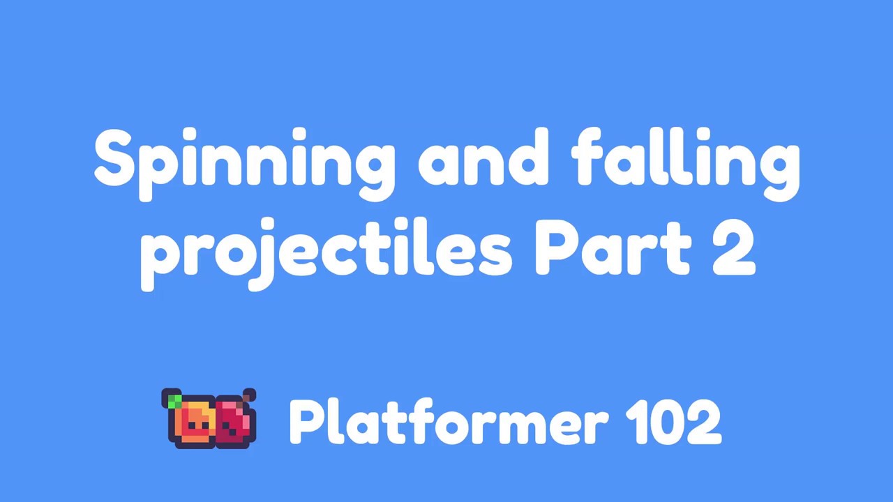 Platformer 102: Spinning and falling projectiles Part 2 - YouTube