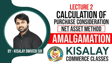 Amalgamation | Purchase Consideration | Net Asset Method By Kisalay Commerce Classes