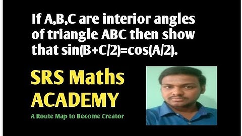 If A,B,C are interior angles of  triangle ABC then show that sin(B+C/2)=cos(A/2).