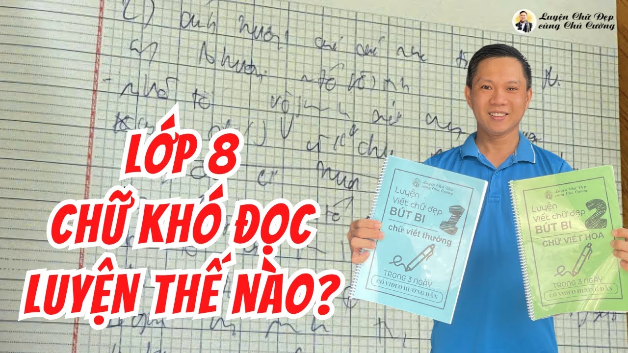 Bé lớp 8 viết chữ KHÔNG đọc được thì luyện chữ như thế nào?