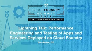 Lightning Talk: Performance Engineering and Testing of Apps and Services Deployed on Cloud Foundry