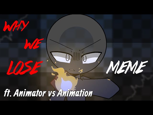 Why We Lose Meme REMAKE 🔘 || Animator vs Animation class=