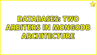 Databases: Two arbiters in mongodb architecture