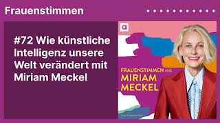 #72 Wie künstliche Intelligenz unsere Welt verändert mit Miriam Meckel | Podcast »Frauenstimmen«