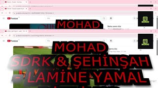 MOHAD YAYINDA SDRK & ŞEHİNŞAH LAMİNE YAMAL DİNLİYOR
