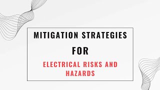 Strategies for Mitigating Electrical Risks and Hazards.