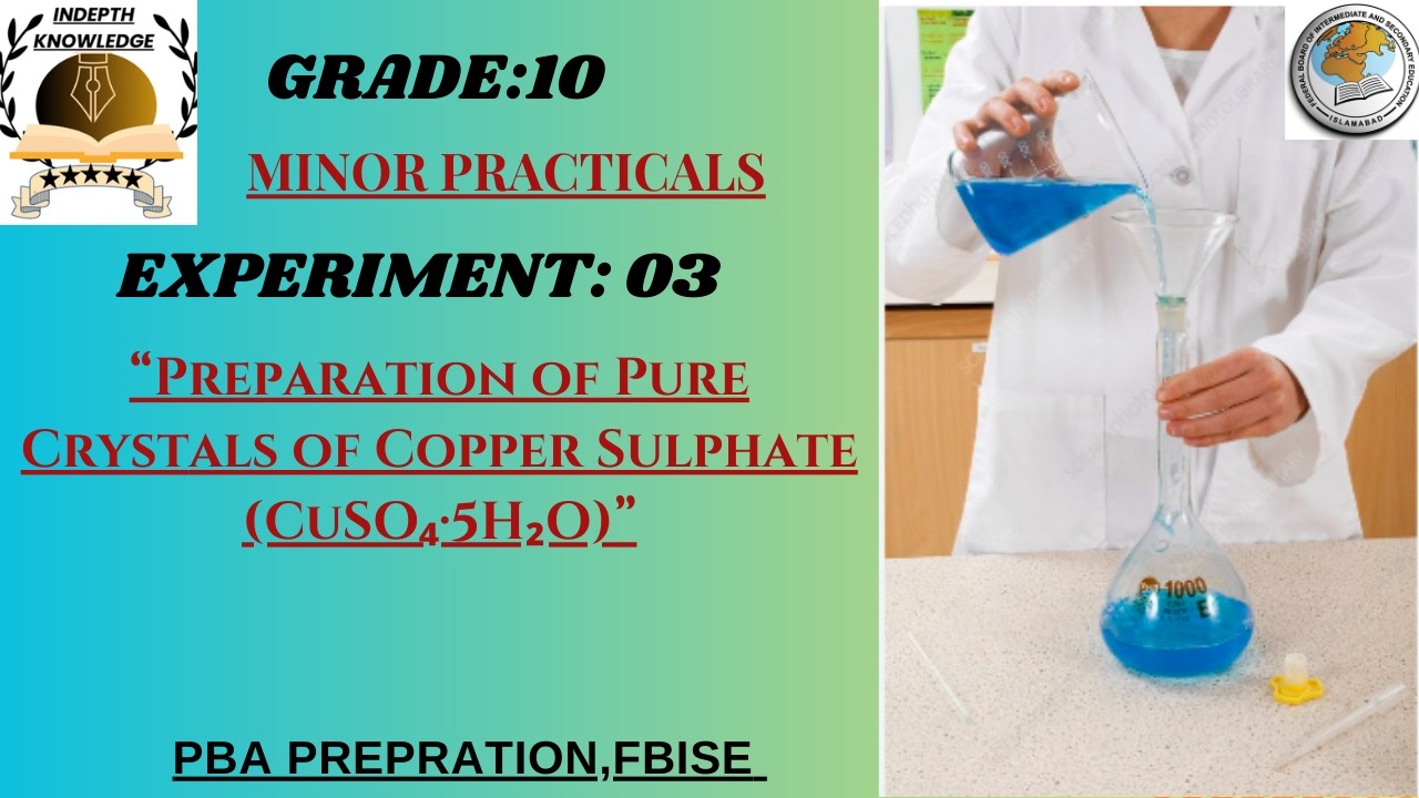 EXP 3|MINOR PRACTICALS|Preparation of Pure Crystals of Copper Sulphate|PBA|CHEMISTRY|GRADE:10|FBISE