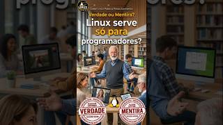 Linux serve só para programadores! Verdade ou Mentira?