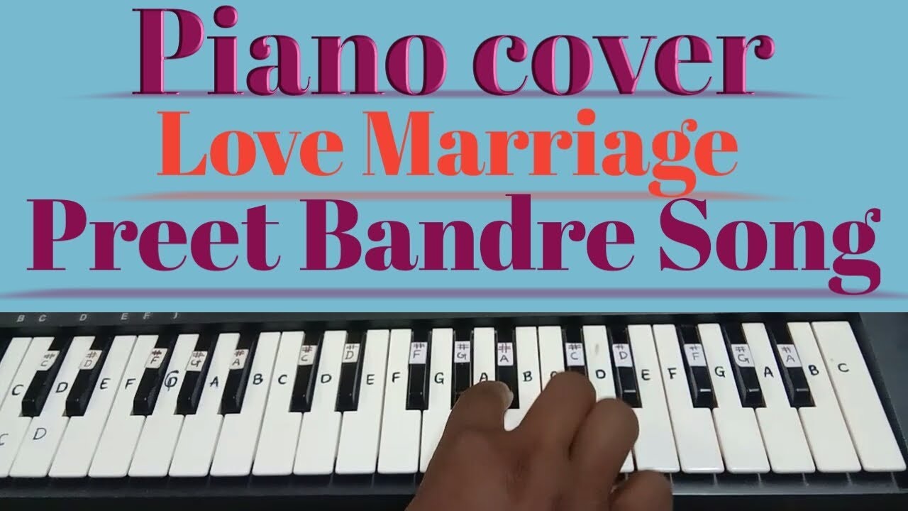 Love Marriage Song Preet Bandre Piano Cover YouTube Love Marriage Song Preet Bandre Piano Cover YouTube