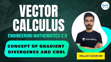 Concept of Gradient , Divergence and Curl  | L: 7| Engineering Mathematics 2.0  | Gate 2022