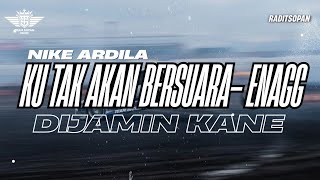 NIKE ARDILLA - KU TAK AKAN BERSUARA | ENAGG STYLE DIJAMIN KANE🔥💃