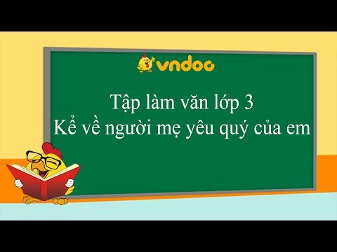 Video Kể về người mẹ yêu quý của em - Tập làm văn lớp 3 -... - youtube