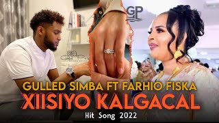 Gulled Simba Ft Farxiyo Fiska || Xiisiyo Kalgacal || Audio 2022