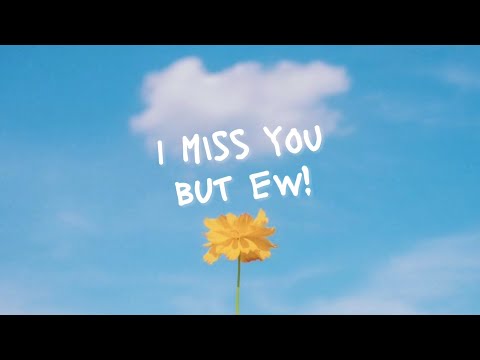 mr muffin i miss you but ew LYRICS