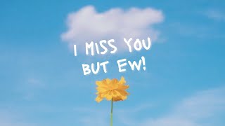 mr. muffin - i miss you, but ew! // LYRICS