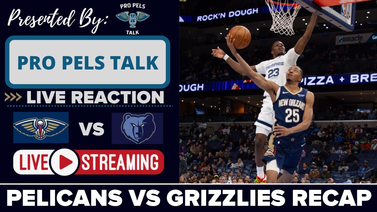 LIVE REACTION POSTGAME SHOW: New Orleans Pelicans vs Memphis Grizzlies