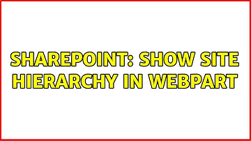 Sharepoint: Show Site Hierarchy in Webpart
