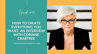 213. How to Create Everything You Want: An Interview with Corinne Crabtree