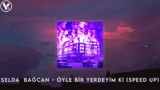 Selda Bağcan - Öyle Bir Yerdeyim ki (Speed Up)