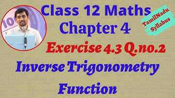 Class 12 Maths Exercise 4.3 Q.No.2  Inverse Trigonometric Functions  நேர்மாறு முக்கோணவியல் சார்புகள்
